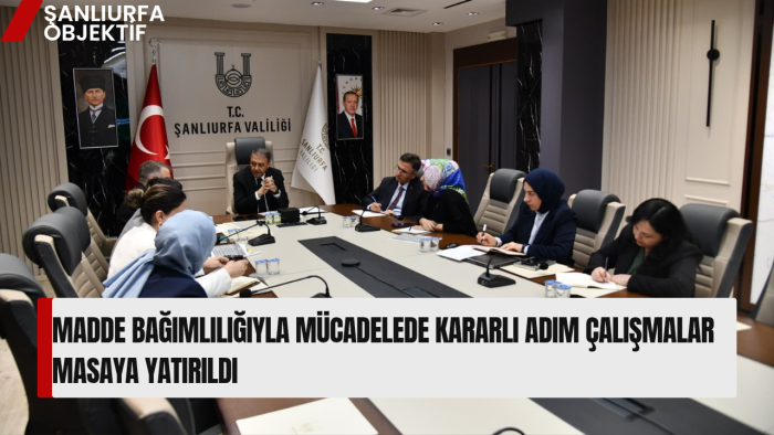Madde Bağımlılığıyla Mücadelede Kararlı Adım Çalışmalar Masaya Yatırıldı